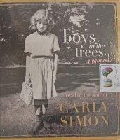 Boys in the Trees - A Memoir written by Carly Simon performed by Carly Simon on Audio CD (Unabridged)
